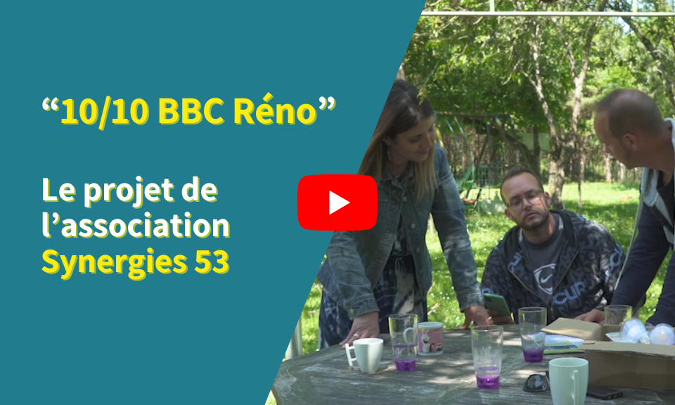 Soutien du programme « 10/10 BBC Réno » de l’association Synergies 53 ...