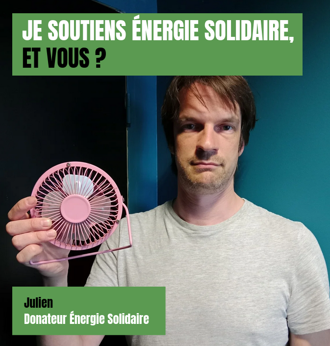 Julien_Je soutiens Énergie Solidaire, et vous