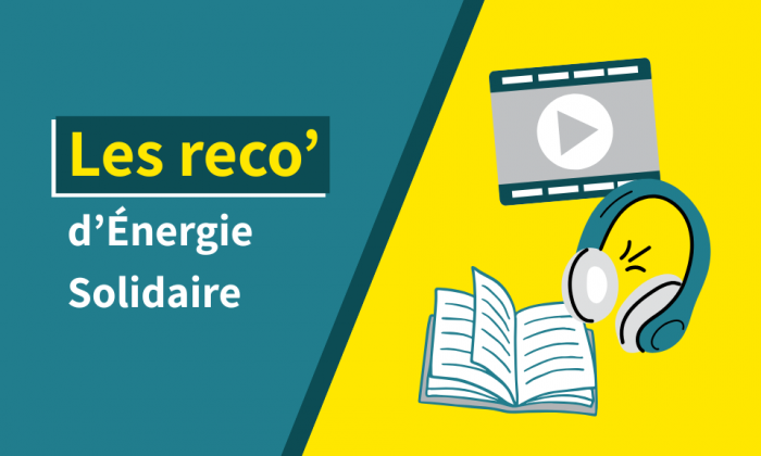 Nos recommandations du moment | Énergie Solidaire